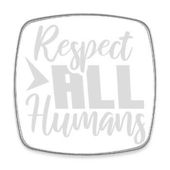 Respect All Humans Statement Humanity Saying - Square fridge magnet - white - Front