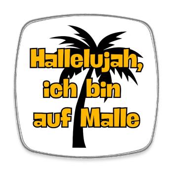HALLELUJAH, ICH BIN AUF MALLE! PARTY, URLAUB, JGA - Viereckiger Kühlschrankmagnet - Weiß - Vorne