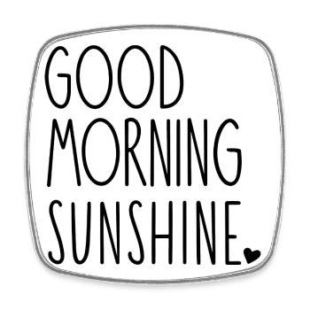 Good Morning Sunshine. - Square fridge magnet - white - Front