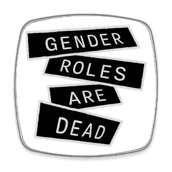 Gender Roles Are Dead Statement Freedom Saying - Square fridge magnet - white - Front