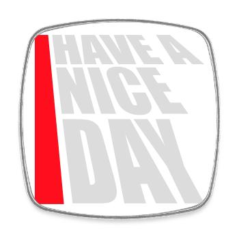 Have A Nice Day Lustig Sarkastischer Spruch Nett - Viereckiger Kühlschrankmagnet - Weiß - Vorne