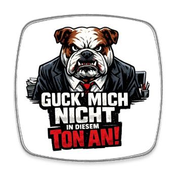 Guck Mich Nicht In Diesem Ton An Dogge - Viereckiger Kühlschrankmagnet - Weiß - Vorne