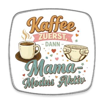 Kaffee zuerst – Mama-Modus aktiv - Viereckiger Kühlschrankmagnet - Weiß - Vorne