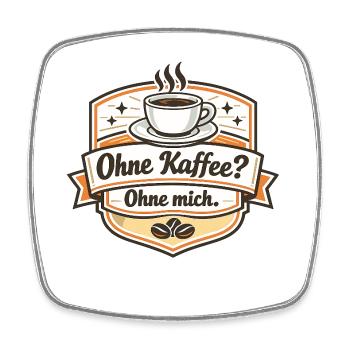 Kaffee Oder Ich? Ohne Mich - Viereckiger Kühlschrankmagnet - Weiß - Vorne