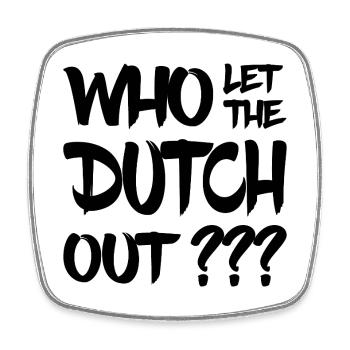 Who let the Dutch out? Nederland - Niederlande - Viereckiger Kühlschrankmagnet - Weiß - Vorne