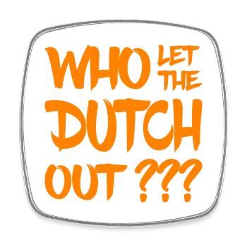 Who let the Dutch out? Nederland - Niederlande - Viereckiger Kühlschrankmagnet - Weiß - Vorne
