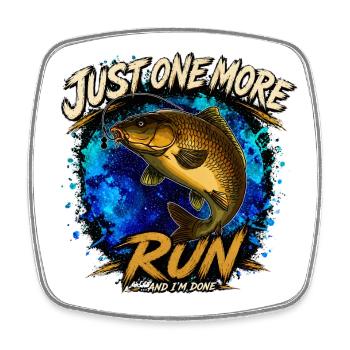 Just One More Run Funny Carp Fishing Design - Square fridge magnet - white - Front