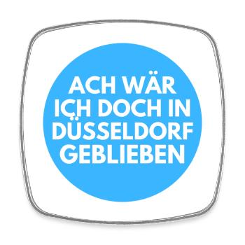 Ach wär ich doch in Düsseldorf - Viereckiger Kühlschrankmagnet - Weiß - Vorne