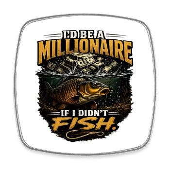 I’d Be A Millionaire If I Didn’t Fish Carp Design - Square fridge magnet - white - Front