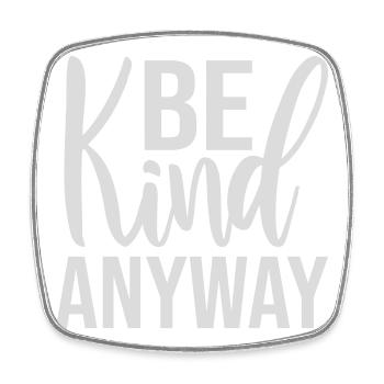 Be Kind Anyway Friendliness Statement Saying - Square fridge magnet - white - Front