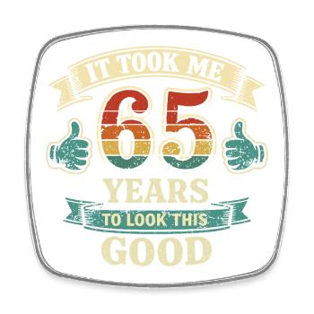 65 Years - It Took Me 65 Years To Be This Beautiful - Square fridge magnet - white - Front