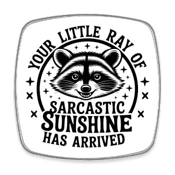 Raccoon Sarcastic Sunshine Has Arrived - Square fridge magnet - white - Front