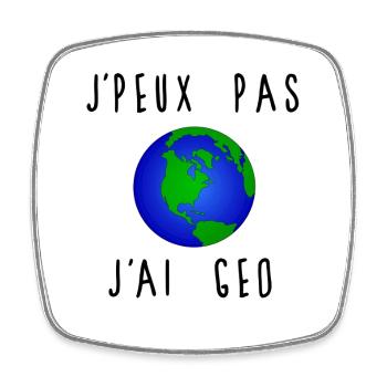 J'peux Pas J'ai Géo Terre - Magnet carré - blanc - Devant