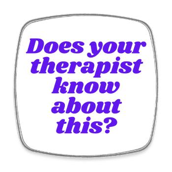 Does your therapist know about this? - Viereckiger Kühlschrankmagnet - Weiß - Vorne