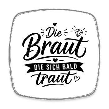 Die Braut die sich bald traut -  JGA & Hochzeit - Viereckiger Kühlschrankmagnet - Weiß - Vorne