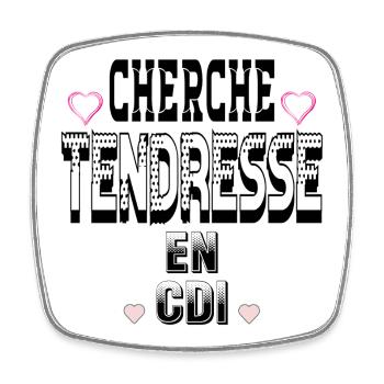 Cherche Tendresse en CDI - Magnet carré - blanc - Devant