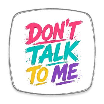 Dont Talk To Me - Und es ist Ruhe - Neon Brush - Viereckiger Kühlschrankmagnet - Weiß - Vorne