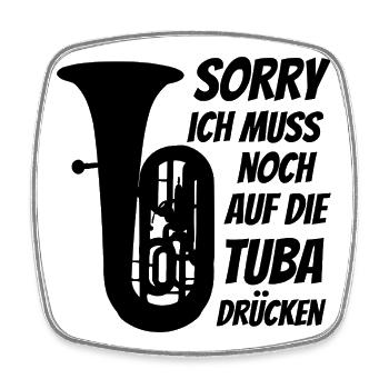 Ich muss noch auf die Tuba drücken Wortspiel - Viereckiger Kühlschrankmagnet - Weiß - Vorne