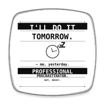 I'll Do It Tomorrow. – Me, Yesterday. - Viereckiger Kühlschrankmagnet - Weiß - Vorne