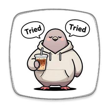 Pigeon Chubby “I Tried” - Square fridge magnet - white - Front