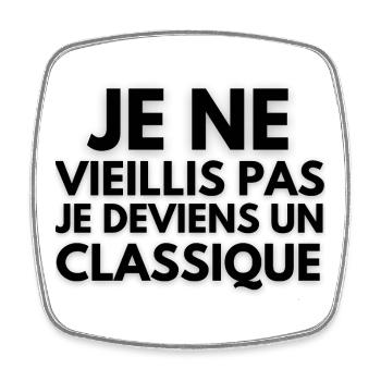 Je ne vieillis pas je deviens un classique - Magnet carré - blanc - Devant