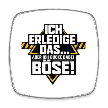 Nagut ich machs aber ich schaue dabei böse - Viereckiger Kühlschrankmagnet - Weiß - Vorne