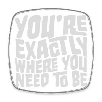 You're Exactly Where You Need To Be Inspiring - Square fridge magnet - white - Front