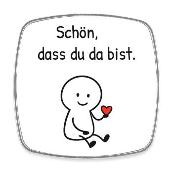 Schön dass du da bist.  - Viereckiger Kühlschrankmagnet - Weiß - Vorne