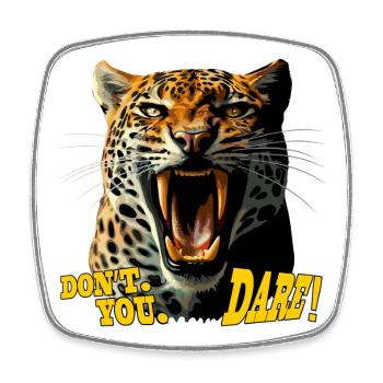 Leopard Roaring attack - Don't You Dare - Square fridge magnet - white - Front