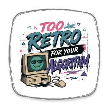 Cooles Too Retro for your Algorithm Design - Viereckiger Kühlschrankmagnet - Weiß - Vorne