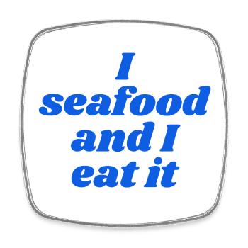 I seafood an I eat it - Square fridge magnet - white - Front