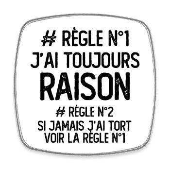 J'ai toujours raison Règle - Magnet carré - blanc - Devant