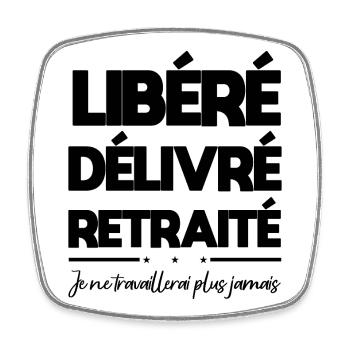 Libéré Délivré Je Ne Travaillerai Plus Jamais - Magnet carré - blanc - Devant