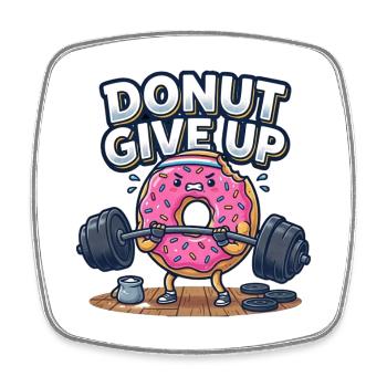 Donut Give Up Gym Fitness Saying Workout Training - Square fridge magnet - white - Front