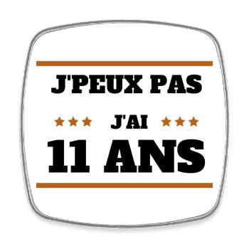 j peux pas j ai 11 ans cadeau anniversaire 11 ans - Magnet carré - blanc - Devant