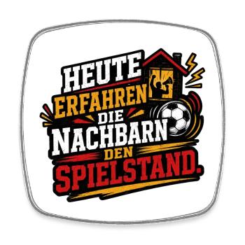 Heute erfahren die Nachbarn den Spielstand - Viereckiger Kühlschrankmagnet - Weiß - Vorne