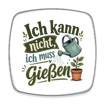 Ich kann nicht, ich muss gießen - Viereckiger Kühlschrankmagnet - Weiß - Vorne