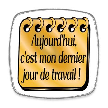 Dernier Jour de Travail - Magnet carré - blanc - Devant