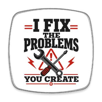 I Fix The Problems - Viereckiger Kühlschrankmagnet - Weiß - Vorne
