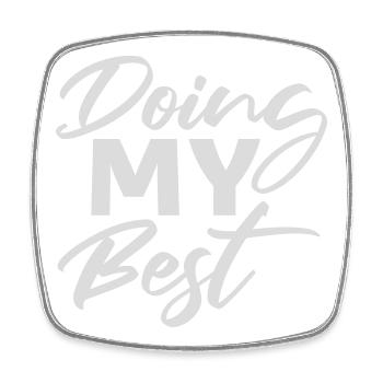 Doing My Best Funny Honest Motivational Saying - Square fridge magnet - white - Front