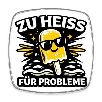 zu heiss für Probleme - Viereckiger Kühlschrankmagnet - Weiß - Vorne