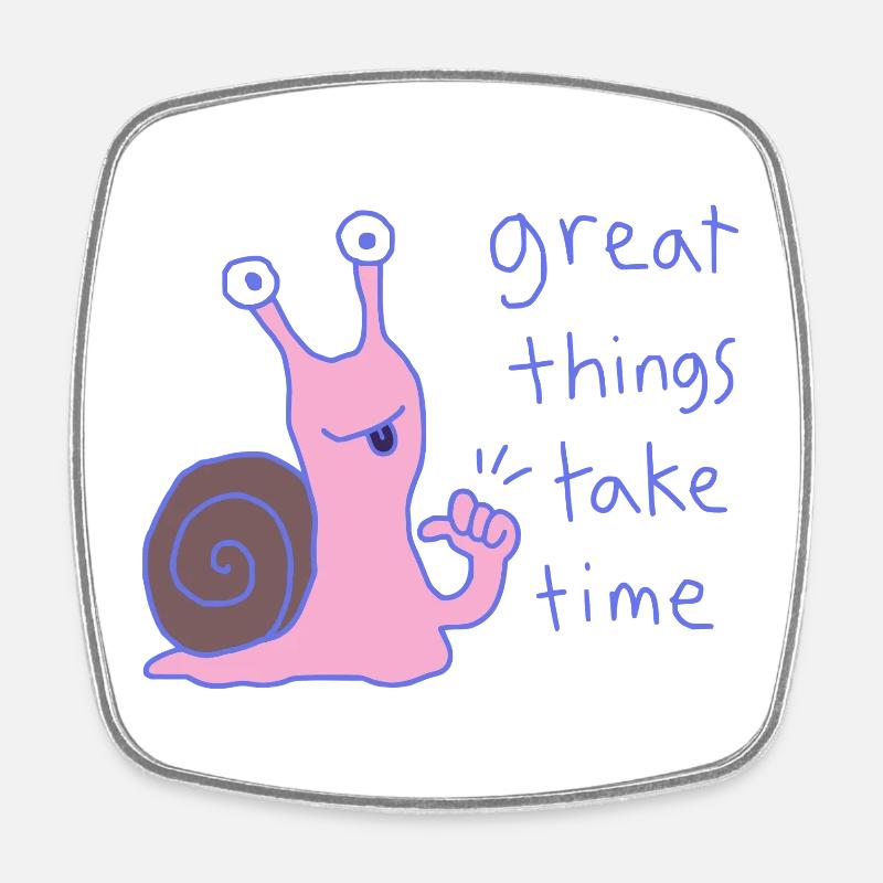 Great things take time - Square fridge magnet - white