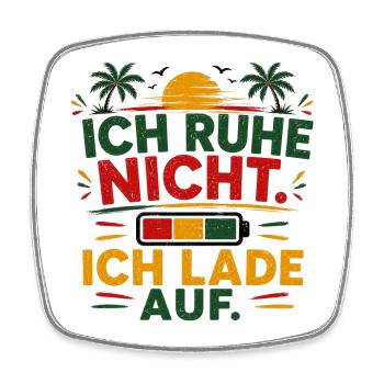 Ich ruhe nicht, ich lade auf - Viereckiger Kühlschrankmagnet - Weiß - Vorne