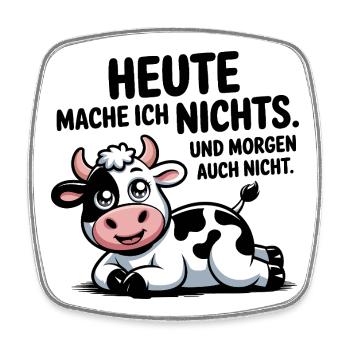  Heute Mache Ich Nichts Und Morgen Auch Nicht - Viereckiger Kühlschrankmagnet - Weiß - Vorne