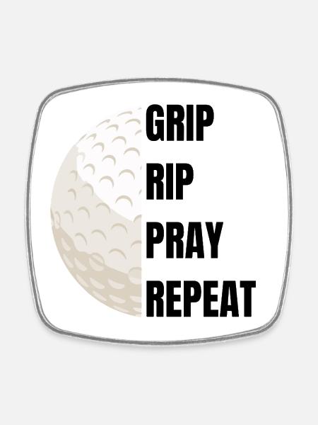Grip Rip Pray Repeat – Golf Slogan - Magnet carré - blanc