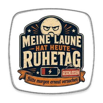 Titel: Meine Laune Hat Heute Ruhetag Spruch Motiv - Viereckiger Kühlschrankmagnet - Weiß - Vorne