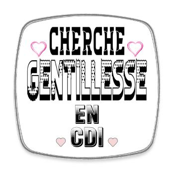 Cherche Gentillesse en CDI - Magnet carré - blanc - Devant