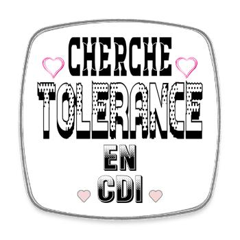 Cherche Tolérance en CDI - Magnet carré - blanc - Devant