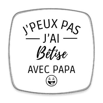 je peux pas j'ai bêtise avec papa - Magnet carré - blanc - Devant