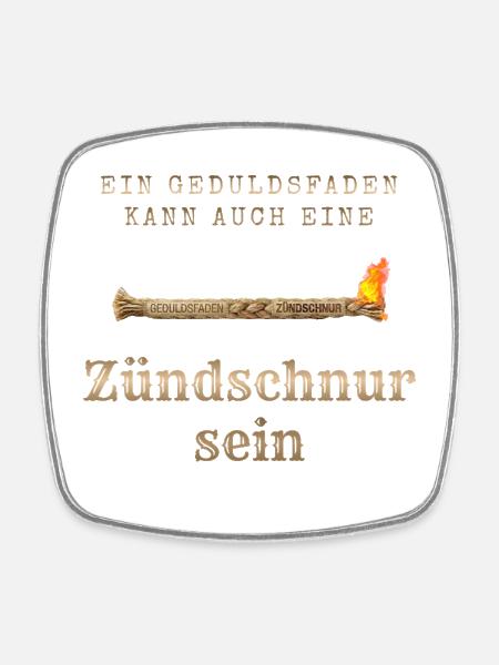 Geduldsfaden als Zündschnur - Viereckiger Kühlschrankmagnet - Weiß